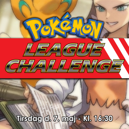 Pokémon League Challenge - Tirsdag d. 07/05