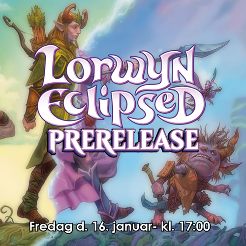Magic The Gathering - Lorwyn Eclipsed Prerelease Fredag 16/01
