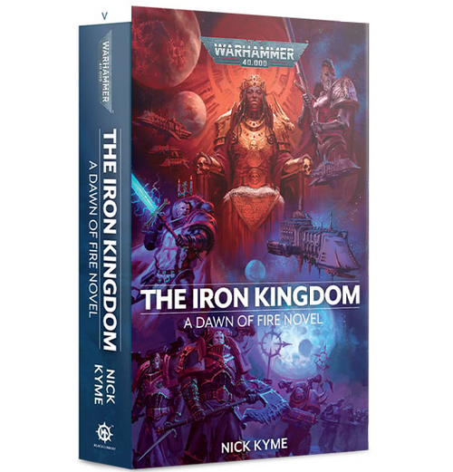Warhammer 40k: The Iron Kingdom - a Dawn of Fire Novel (Pb) (Eng)