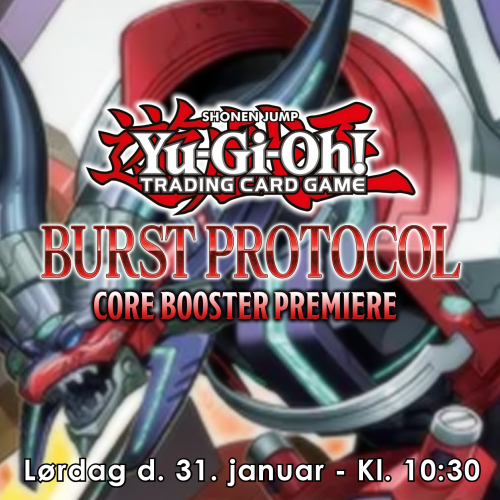 Yu-Gi-Oh! Burst Protocol - Core Booster Premiere - Lørdag 31. januar