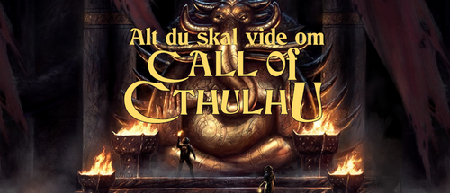 Alt du skal vide om Call of Cthulhu