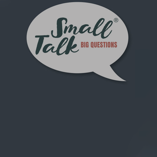 Small Talk: Big Questions