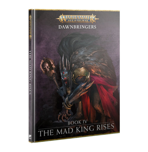 Warhammer Age of Sigmar: Dawnbringers Book IV - The Mad King Rises (Eng)