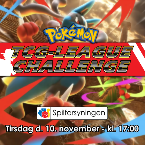 Pokémon TCG League Challenge - Tirsdag d. 10. november