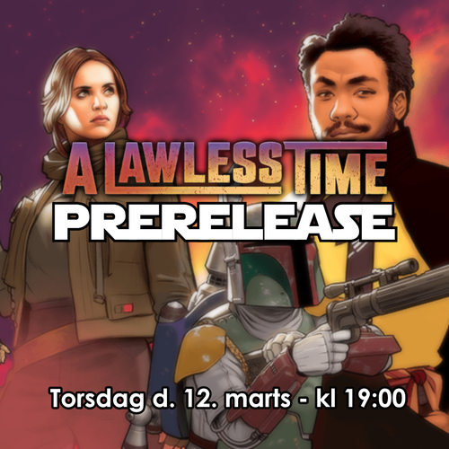 Star Wars: Unlimited - A Lawless Time Prerelease - Torsdag 12/03