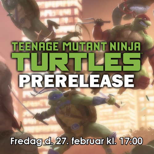 Magic The Gathering - Teenage Mutant Ninja Turtles Prerelease Fredag 27/02