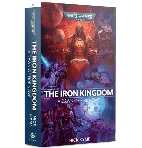 Warhammer 40k: The Iron Kingdom - a Dawn of Fire Novel (Pb) (Eng)