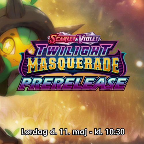 Pokémon Twilight Masquerade Pre-Release - Lørdag 11/5