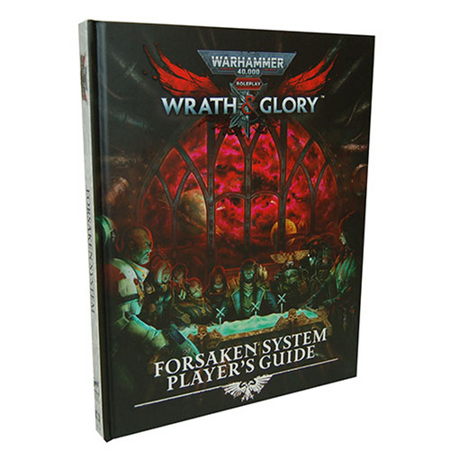 Warhammer 40k Roleplay: Wrath and Glory - Forsaken System Player's Guide