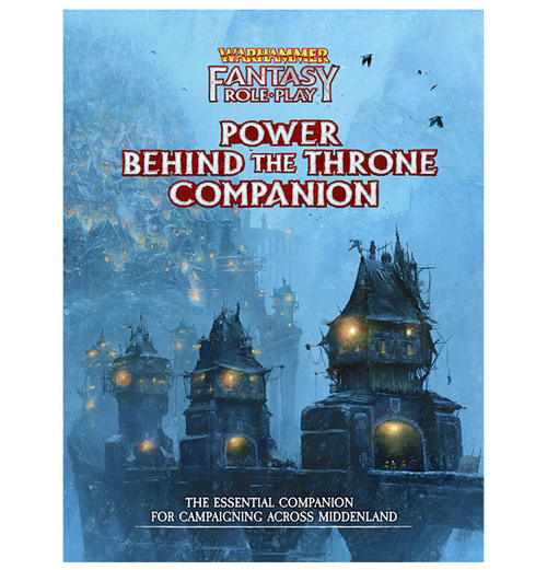 Warhammer Fantasy Roleplay: Power Behind the Throne - Companion